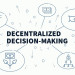 The-Power-of-Decentralized-Decision-Making